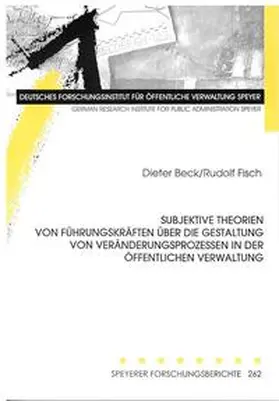 Beck / Fisch |  Subjektive Theorien von Führungskräften über die Gestaltung von Veränderungsprozessen in der öffentlichen Verwaltung | Buch |  Sack Fachmedien