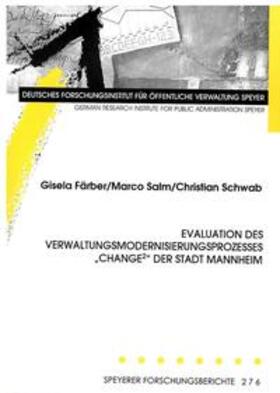 Färber / Salm / Schwab |  Evaluation des Verwaltungsmodernisierungsprozesses "CHANGE²" der Stadt Mannheim | Buch |  Sack Fachmedien
