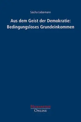 Liebermann |  Aus dem Geist der Demokratie: Bedingungsloses Grundeinkommen | Buch |  Sack Fachmedien
