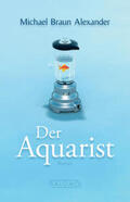 Braun Alexander |  Der Aquarist | Buch |  Sack Fachmedien