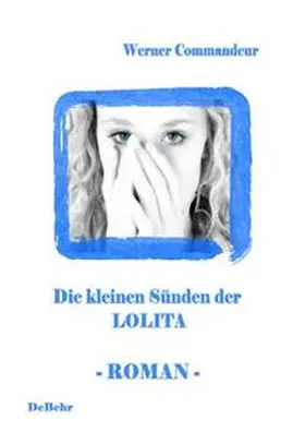 Commandeur / DeBehr |  Die kleinen Sünden der Lolita - Roman | Buch |  Sack Fachmedien