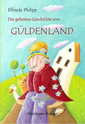 Philipp / DeBehr |  Die geheime Geschichte von Güldenland | Buch |  Sack Fachmedien