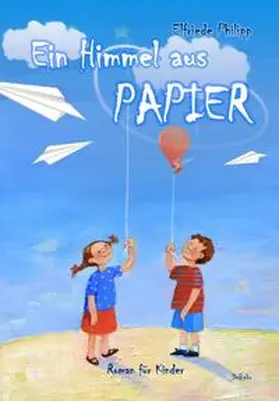 Philipp / DeBehr |  Ein Himmel aus PAPIER - Roman für Kinder | Buch |  Sack Fachmedien
