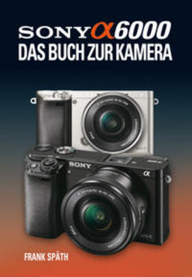 Späth | Sony Alpha 6000 | Buch | 978-3-941761-49-0 | sack.de