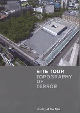 Stiftung Topographie des Terrors / Nachama |  Site Tour "Topography of Terror" | Buch |  Sack Fachmedien