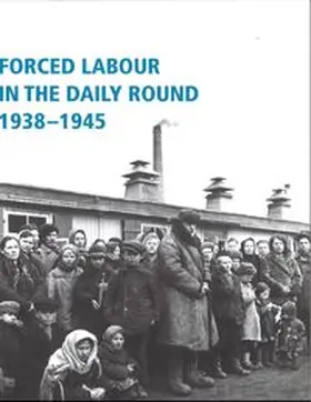 Dokumentationszentrum NS-Zwangsarbeit der Stiftung Topographie des Terrors / Glauning / Nachama |  Forced labour in the daily round 1938-1945 | Buch |  Sack Fachmedien