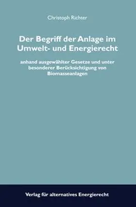 Richter |  Der Begriff der Anlage im Umwelt- und Energierecht | Buch |  Sack Fachmedien