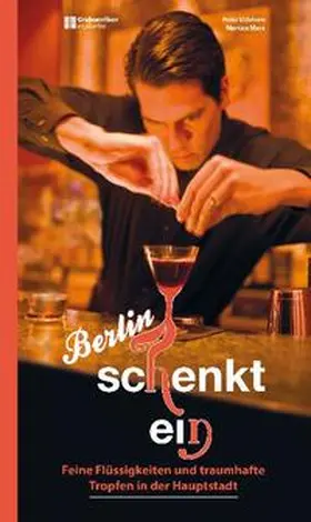 Eichhorn / Marx / Grebennikov |  Berlin schenkt ein | Buch |  Sack Fachmedien
