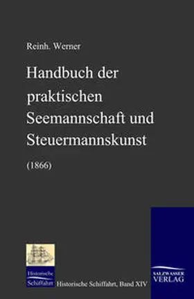 Werner |  Handbuch der praktischen Seemannschaft und Steuermannskunst (1866) | Buch |  Sack Fachmedien