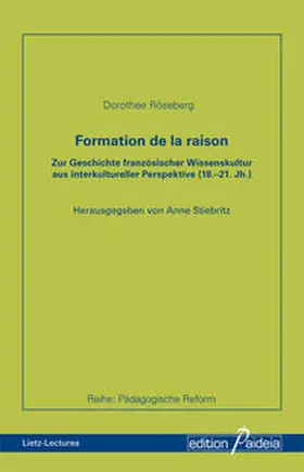 Röseberg / Stiebritz |  Formation de la raison. Zur Geschichte französischer Wissenskultur aus interkultureller Perspektive | Buch |  Sack Fachmedien