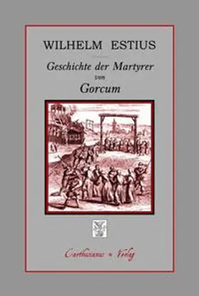 Estius |  Geschichte der Martyrer von Gorcum | Buch |  Sack Fachmedien