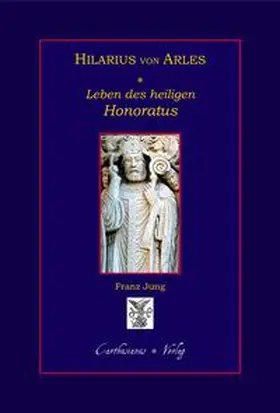 Jung |  Hilarius von Arles, Leben des hl. Honoratus. | Buch |  Sack Fachmedien