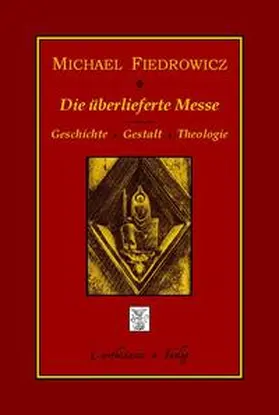 Fiedrowicz |  Die überlieferte Messe | Buch |  Sack Fachmedien