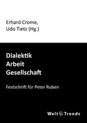Crome / Tietz | Dialektik – Arbeit – Gesellschaft | Buch | 978-3-941880-73-3 | sack.de