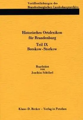 Schölzel / Neitmann |  Historisches Ortslexikon für Brandenburg, Teil IX, Beeskow-Storkow | Buch |  Sack Fachmedien
