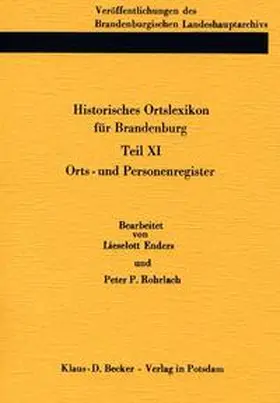 Enders / Rohrlach / Neitmann |  Historisches Ortslexikon für Brandenburg, Teil XI, Orts- und Personenregister. | Buch |  Sack Fachmedien