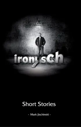 Jischinski |  ironisch Short Stories | eBook | Sack Fachmedien