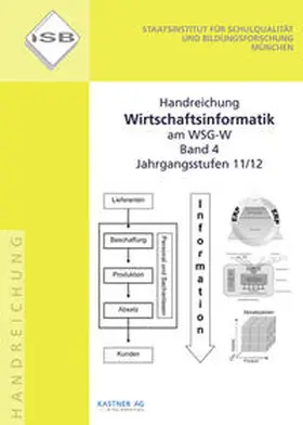 Staatsinstitut f. Schulqualität u. Bildungsforschung |  Handreichung Wirtschaftsinformatik am WSG-W. Band 4, Jahrgangsstufe 11/12 | Buch |  Sack Fachmedien