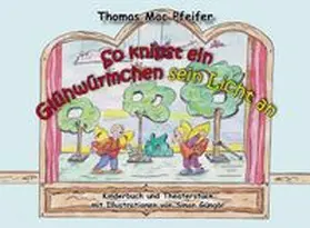 Mac Pfeifer |  So knipst ein Glühwürmchen sein Licht an | Buch |  Sack Fachmedien