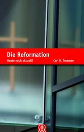 Trueman |  Die Reformation | Buch |  Sack Fachmedien
