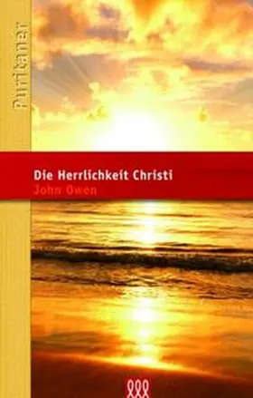 Owen |  Die Herrlichkeit Christi | Buch |  Sack Fachmedien