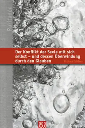 Sibbes |  Der Konflikt der Seele mit sich selbst-und dessen Überwindung durch den Glauben | Buch |  Sack Fachmedien