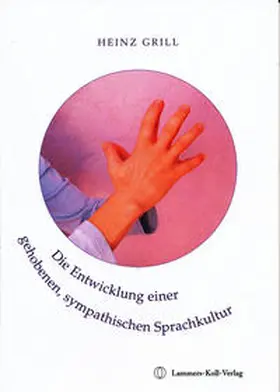 Grill |  Die Entwicklung einer gehobenen, sympathischen Sprachkultur | Buch |  Sack Fachmedien