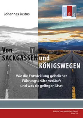 Justus / Forum Theologie & Gemeinde |  Von Sackgassen und Königswegen | Buch |  Sack Fachmedien