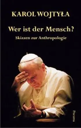 Wojtyla / Wojtyla |  Wer ist der Mensch? | Buch |  Sack Fachmedien