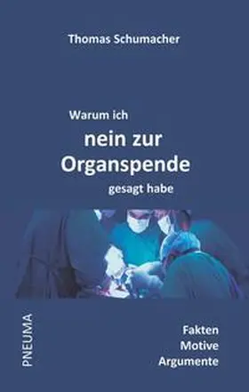 Schumacher |  Warum ich nein zur Organspende gesagt habe | eBook | Sack Fachmedien