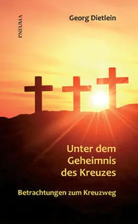 Dietlein |  Unter dem Geheimnis des Kreuzes | Buch |  Sack Fachmedien
