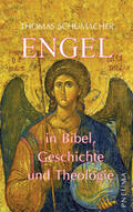 Schumacher |  Engel in Bibel, Geschichte und Theologie | Buch |  Sack Fachmedien
