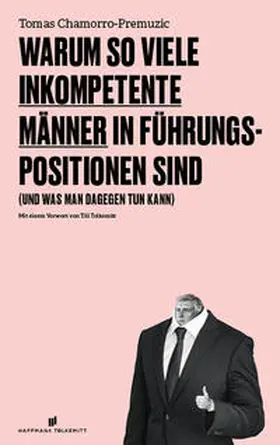 Chamorro-Premuzic |  Warum so viele inkompetente Männer in Führungspositionen sind | Buch |  Sack Fachmedien