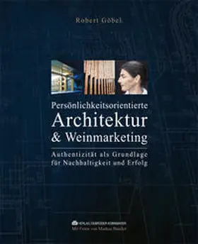 Göbel |  PERSÖNLICHKEITSORIENTIERTE ARCHITEKTUR & WEINMARKETING | Buch |  Sack Fachmedien