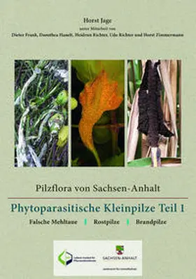 Jage / Landesamt für Umweltschutz Sachsen-Anhalt |  Pilzflora von Sachsen-Anhalt – Phytoparasitische Kleinpilze | Buch |  Sack Fachmedien