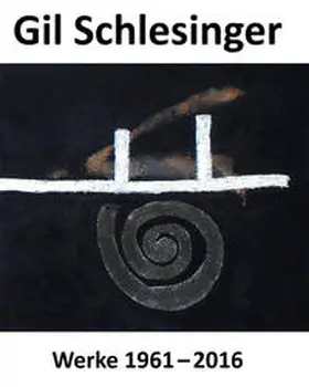 Schlesinger / Werner / Rieger-Jähner |  Gil Schlesinger - Werke 1961 bis 2016 | Buch |  Sack Fachmedien