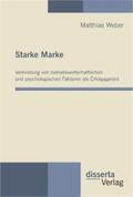 Weber |  Starke Marke: Verbindung von betriebswirtschaftlichen und psychologischen Faktoren als Erfolgsgarant | eBook | Sack Fachmedien