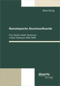 König |  Nanoskopische Aluminiumfluoride: Eine Studie lokaler Strukturen mittels Festkörper MAS NMR | Buch |  Sack Fachmedien