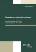 König |  Nanoskopische Aluminiumfluoride: Eine Studie lokaler Strukturen mittels Festkörper MAS NMR | eBook | Sack Fachmedien