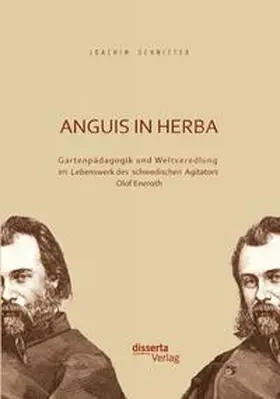 Schnitter |  Anguis in herba: Gartenpädagogik und Weltveredlung im Lebenswerk des schwedischen Agitators Olof Eneroth | Buch |  Sack Fachmedien