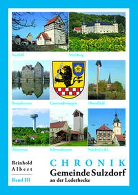 Albert / Gemeinde Sulzdorf a. d. Lederhecke / Faber |  Chronik Sulzdorf a.d. Lederhecke - Band III | Buch |  Sack Fachmedien