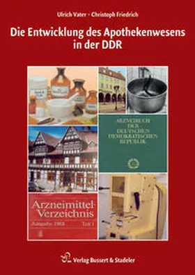 Vater / Friedrich |  Die Entwicklung des Apothekenwesens in der DDR | Buch |  Sack Fachmedien