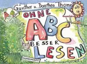 Thomé |  Ohne ABC besser lesen. Grundstufe | Buch |  Sack Fachmedien