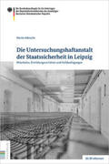 Albrecht |  Die Untersuchungshaftanstalt der Staatssicherheit in Leipzig | Buch |  Sack Fachmedien