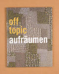 Kunsthochschule für Medien Köln |  off topic #1 Aufräumen | Buch |  Sack Fachmedien