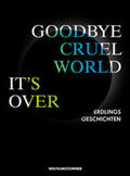 Blöß / Hörner / Antlfinger |  Goodby Cruel World, It's Over | Buch |  Sack Fachmedien