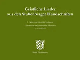 Kulturreferat Bezirk Niederbayern, Landshut |  Geistliche Lieder aus den Stubenberger Handschriften | Buch |  Sack Fachmedien