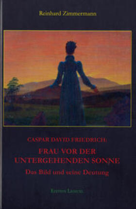 Zimmermann | Caspar David Friedrich: Frau vor der untergehenden Sonne | Buch | 978-3-942164-05-4 | sack.de
