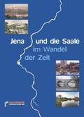 Thieme / Müller / Hiekel |  Jena und die Saale im Wandel der Zeit | Buch |  Sack Fachmedien