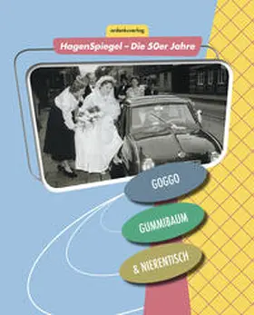 Hagener Heimatbund e. V / Bergmann / Sollbach |  Goggo, Gummibaum und Nierentisch | Buch |  Sack Fachmedien